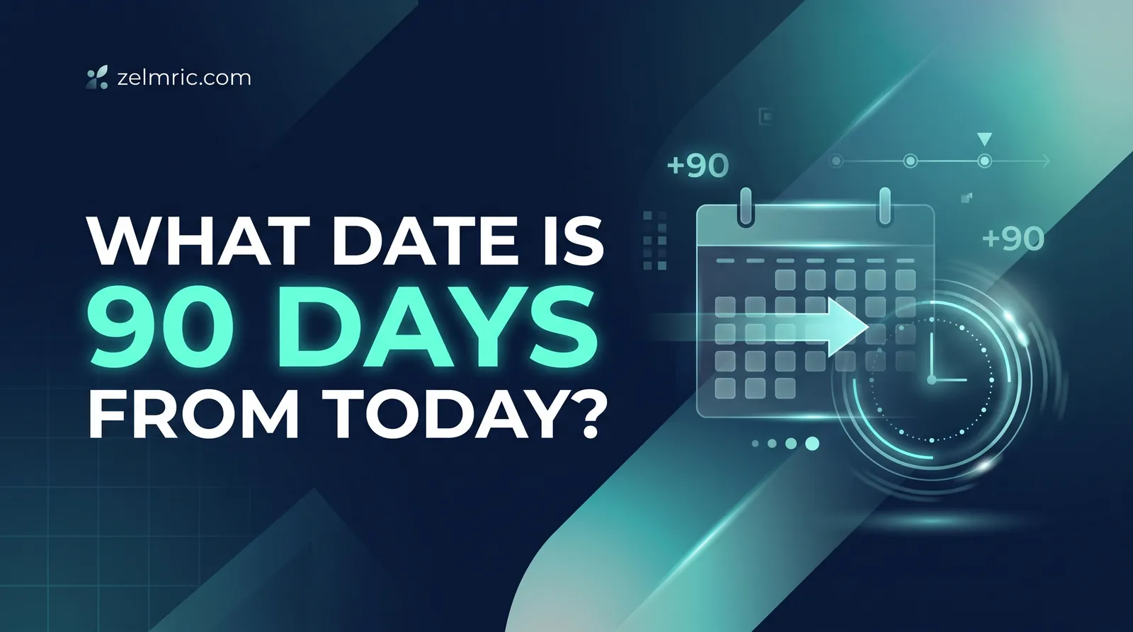 What Date Is 90 Days From Today?