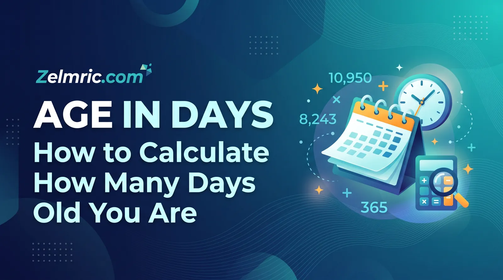 Age in Days: How to Calculate How Many Days Old You Are