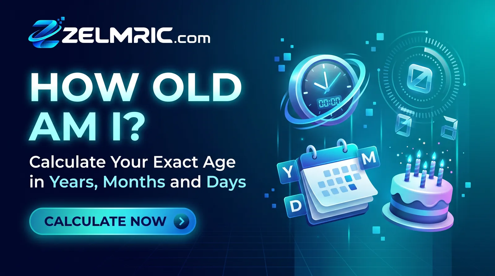 How Old Am I? Calculate Your Exact Age in Years, Months and Days